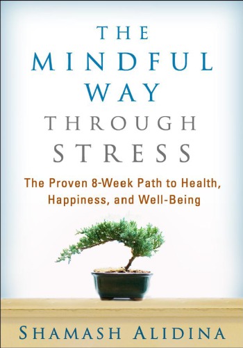The Mindful Way Through Stress The Proven 8week Path To Health Happiness And Wellbeing Alidina