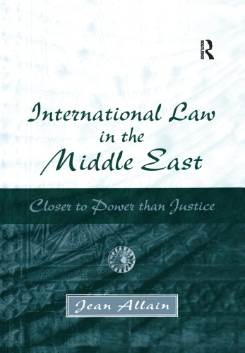 International Law In The Middle East Closer To Power Than Justice Allain