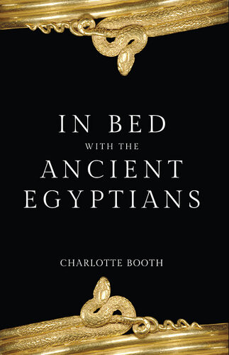 In Bed With The Ancient Egyptians Charlotte Booth