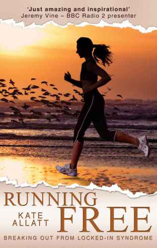 Running Free Breaking Out From Lockedin Syndrome Allatt Katestokes