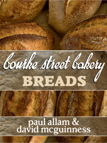 Bourke Street Bakery Breads Paul Allam David Mcguinness