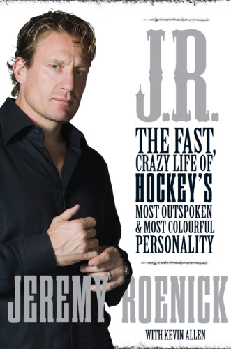 Jr The Fast Crazy Life Of Hockeys Most Outspoken And Most Colourful Personality Allen