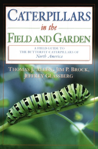 Caterpillars In The Field And Garden A Field Guide To The Butterfly Caterpillars Of North America Allen