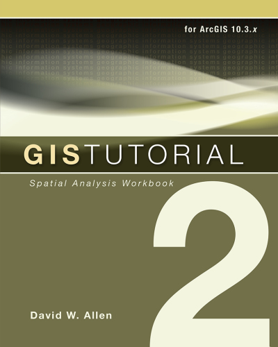 Gis Tutorial 2 Spatial Analysis Workbook For Arcgis 103x 10third Edition Allen