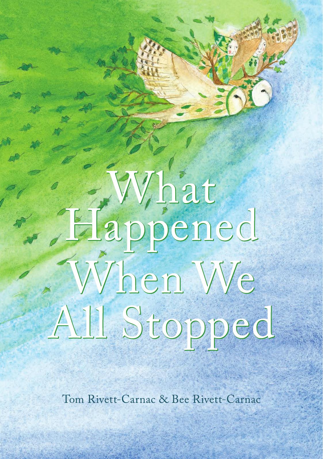 What Happened When We All Stopped Tom Rivettcarnac And Bee Rivettcarnac