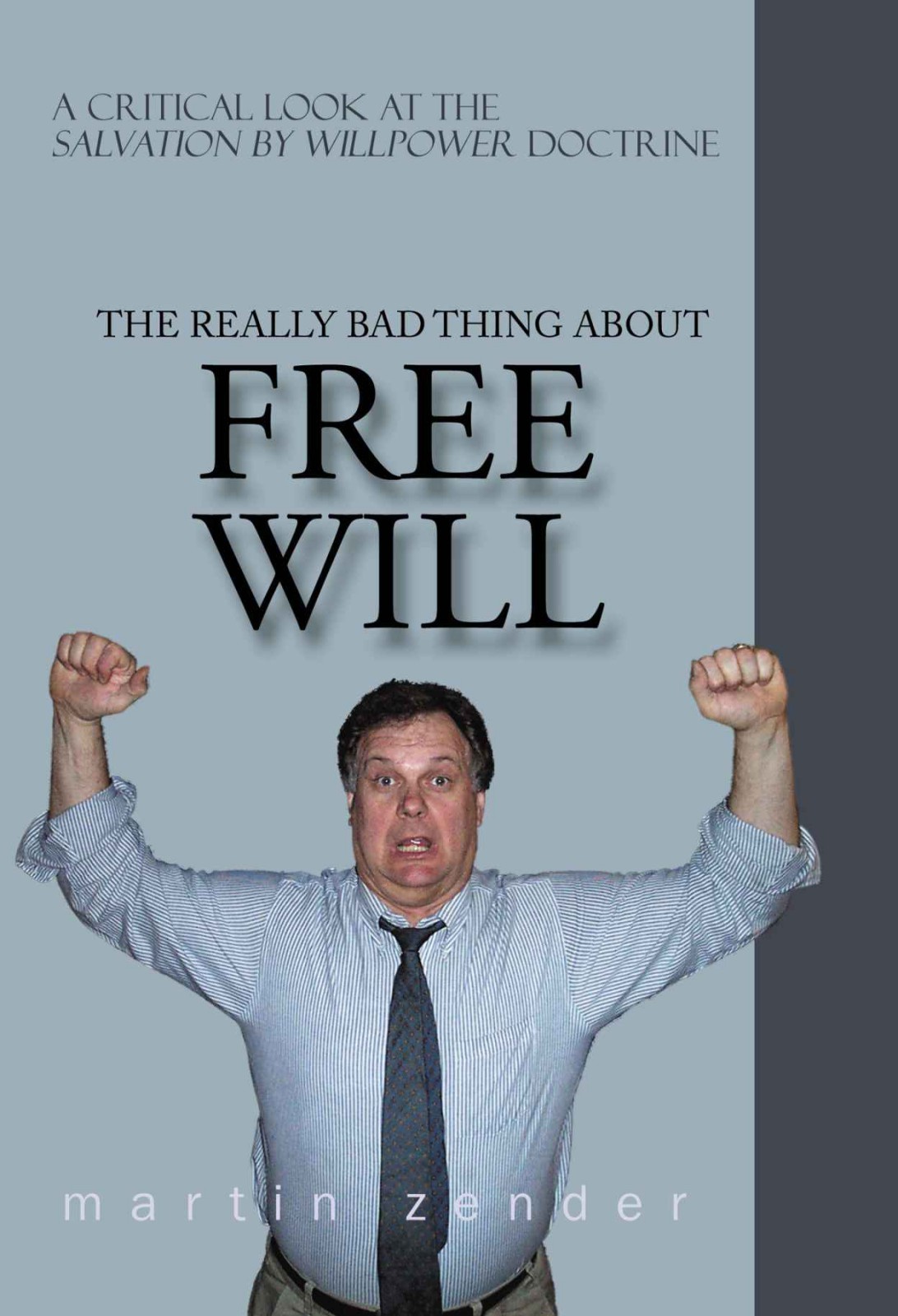 The Really Bad Thing About Free Will Martin Zender Zender Martin