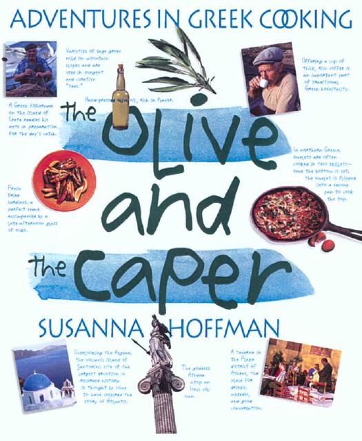 The Olive And The Caper Adventures In Greek Cooking 2nd Edition Susanna Hoffman