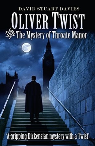 Oliver Twist And The Mystery Of Throate Manor David Stuart Davies