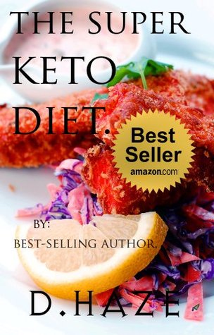 The Super Keto Diet The Ultimate Keto Recipe Book The Way We Are Designed To Eat D Haze