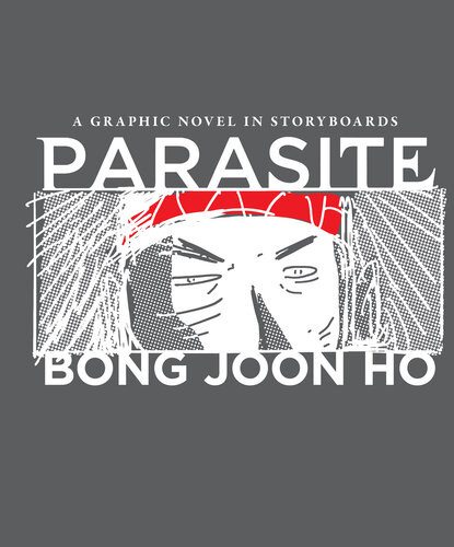 Parasite A Graphic Novel In Storyboards Bong Joonho