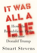 It Was All A Lie Stuart Stevens