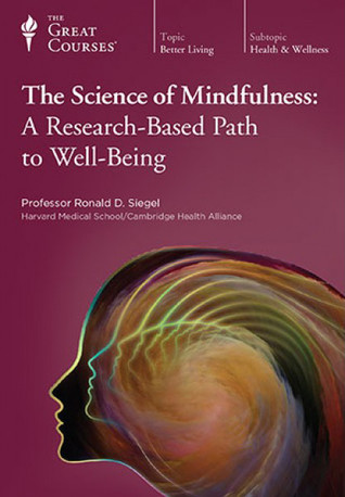The Science Of Mindfulness A Researchbased Path To Wellbeing Ronald D Siegel