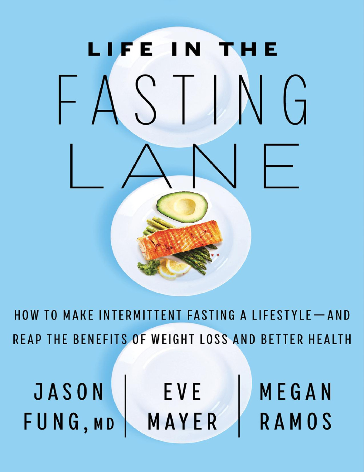 Life In The Fasting Lane How To Make Intermittent Fasting A Lifestyleand Reap The Benefits Of Weight Loss And Better Health Jason Fung