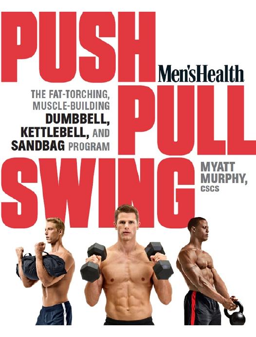 Mens Health Push Pull Swing The Fattorching Musclebuilding Dumbbell Kettlebell Sandbag Program Murphy Myatt