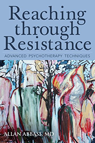 Reaching Through Resistance Advanced Psychotherapy Techniques Allan Abbass