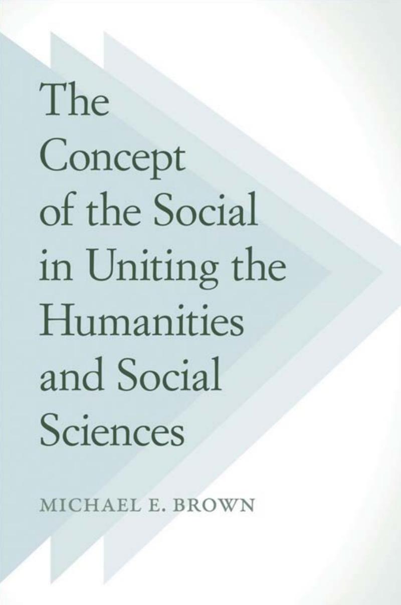 The Concept Of The Social In Uniting The Humanities And Social Sciences Brown
