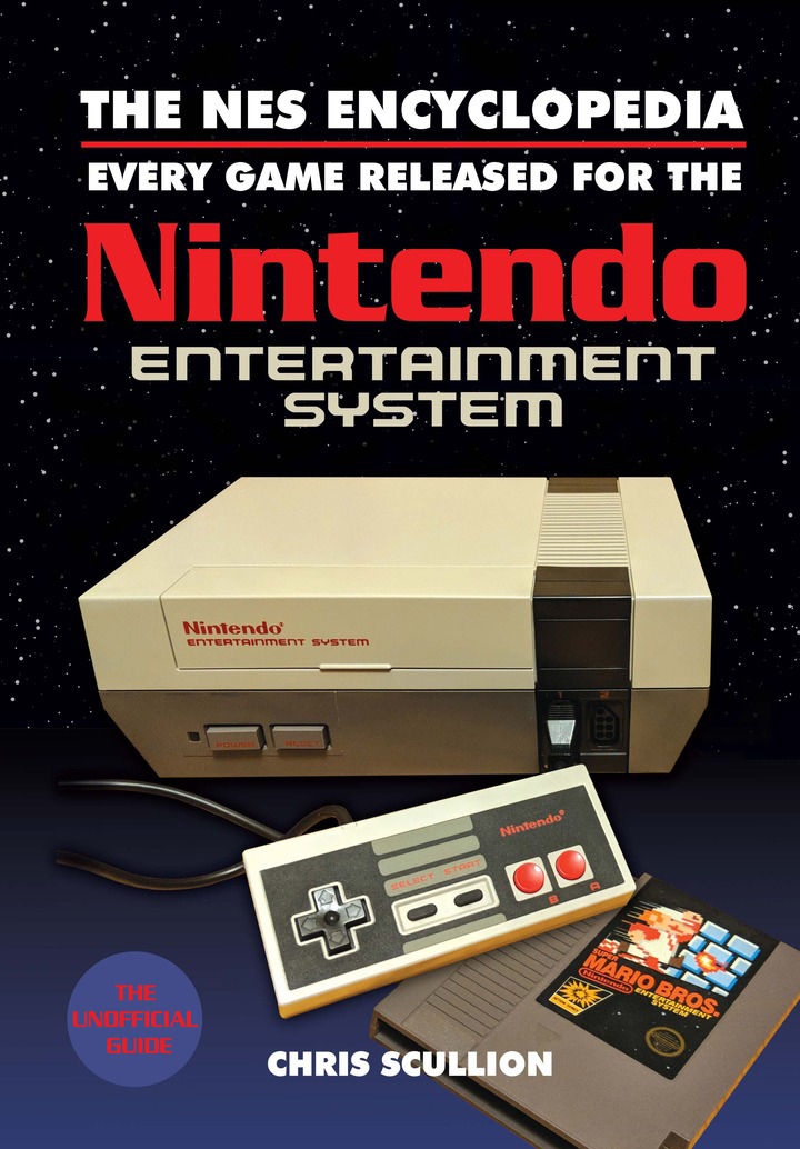 The Nes Encyclopedia Every Game Released For The Nintendo Entertainment System Chris Scullion