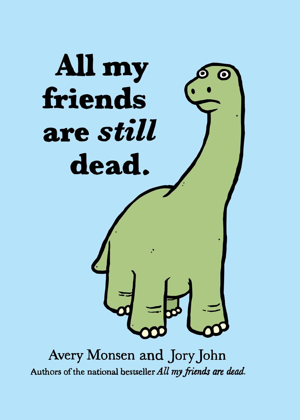 All My Friends Are Still Dead Avery Monsen Jory John Monsen