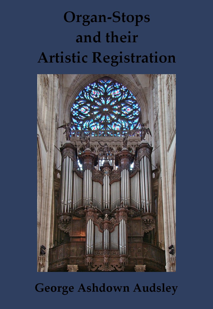 Organstops And Their Artistic Registration George Ashdown Audsley Audsley