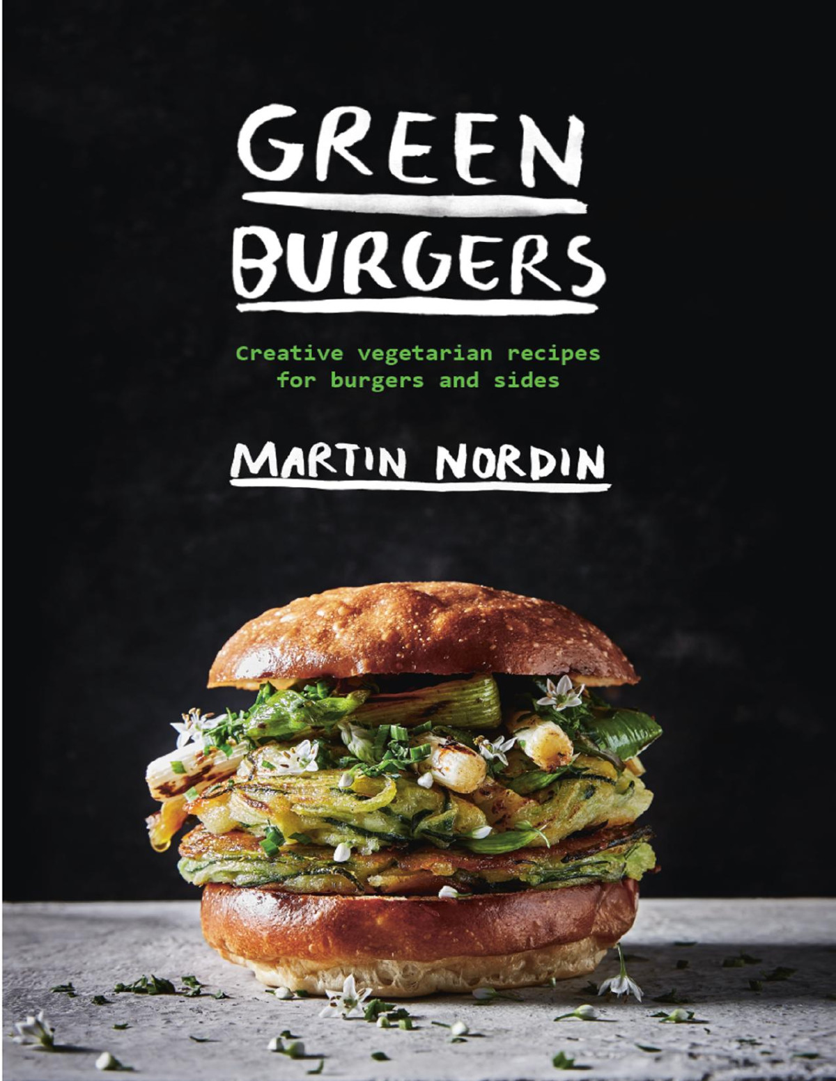 Green Burgers Creative Vegetarian Recipes For Burgers And Sides Martin Nordin
