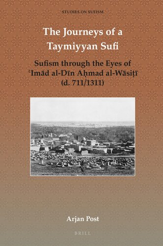 The Journeys Of A Taymiyyan Sufi Sufism Through The Eyes Of Imd Aldn Amad Alwsi D 7111311 1st Edition Arjan Post