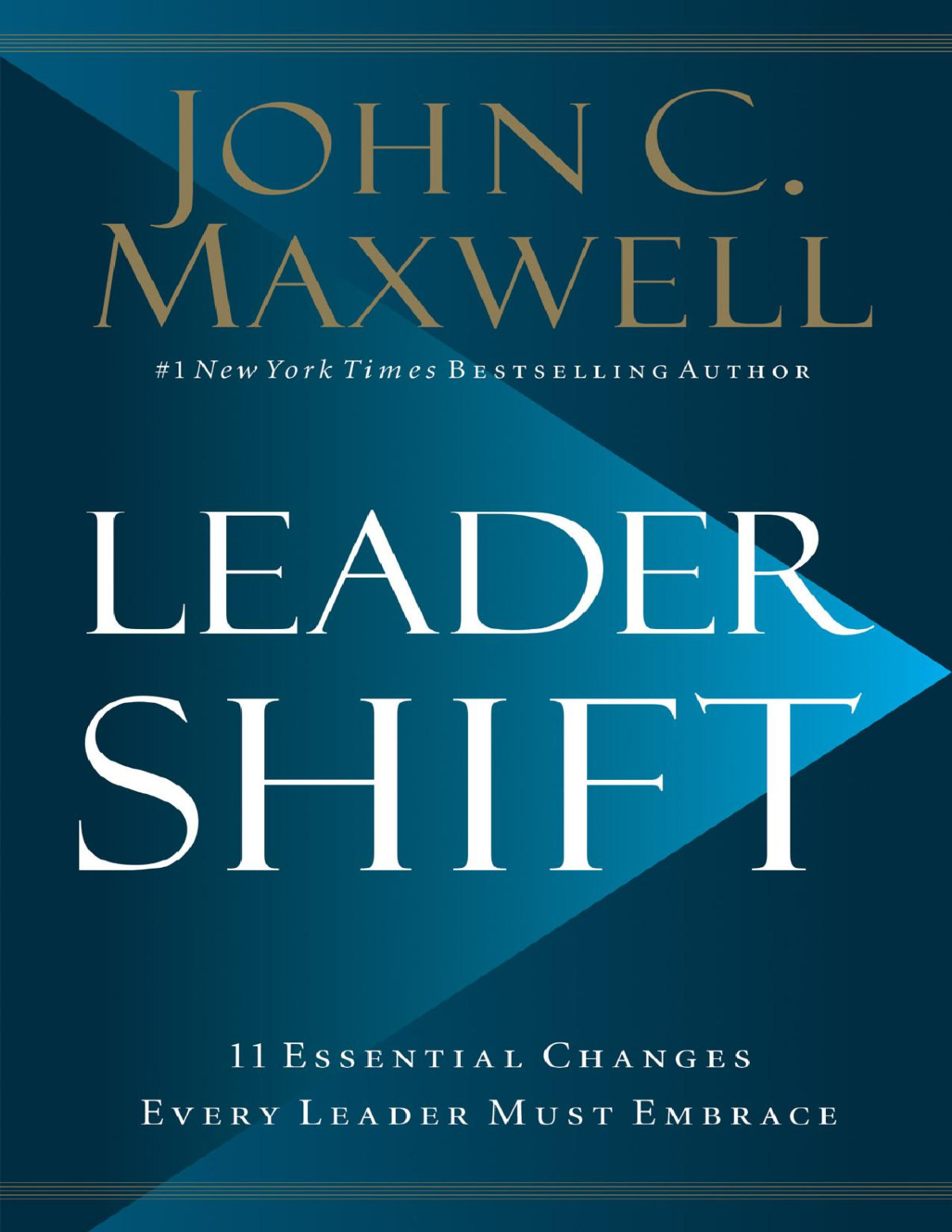 Leadershift The 11 Essential Changes Every Leader Must Embrace John C Maxwell