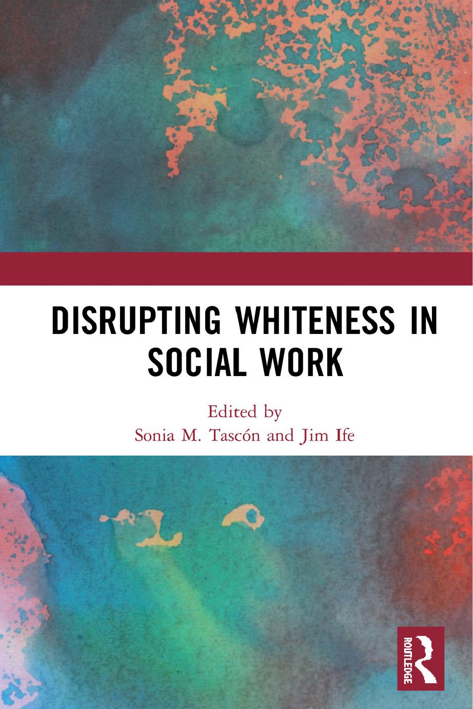 Disrupting Whiteness In Social Work Sonia M Tascn Jim Ife