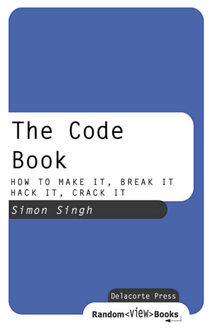 The Code Book How To Make It Break It Hack It Crack It Simon Singh