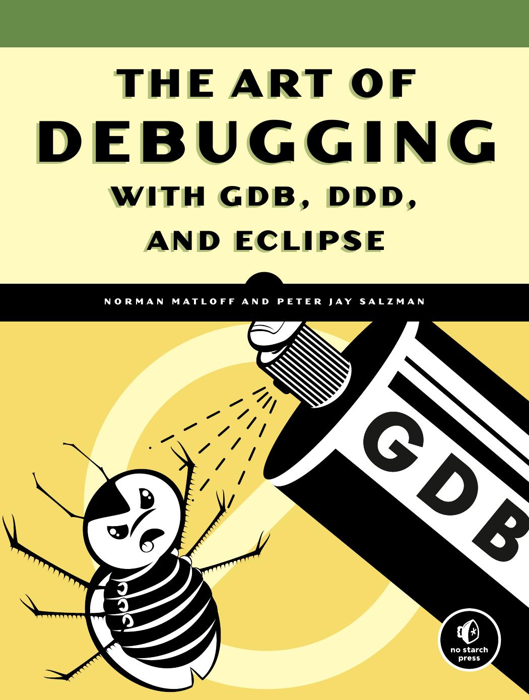 The Art Of Debugging With Gdb Ddd And Eclipse Norman Matloff Peter Jay Salzman Matloff