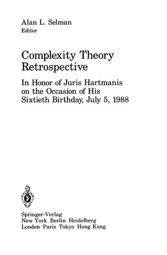 Complexity Theory Retrospective In Honor Of Juris Hartmanis On The Occasion Of His Sixtieth Birthday July 5 1988 Alan L Selman