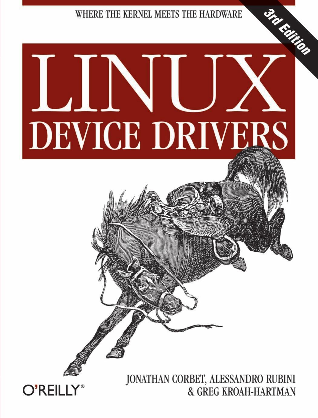Linux Device Drivers 3rd Edition Jonathan Corbet Alessandro Rubini Greg Kroahhartman Jonathan Corbet