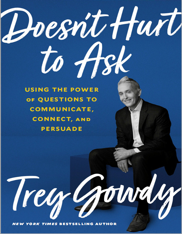 Doesnt Hurt To Ask Trey Gowdy