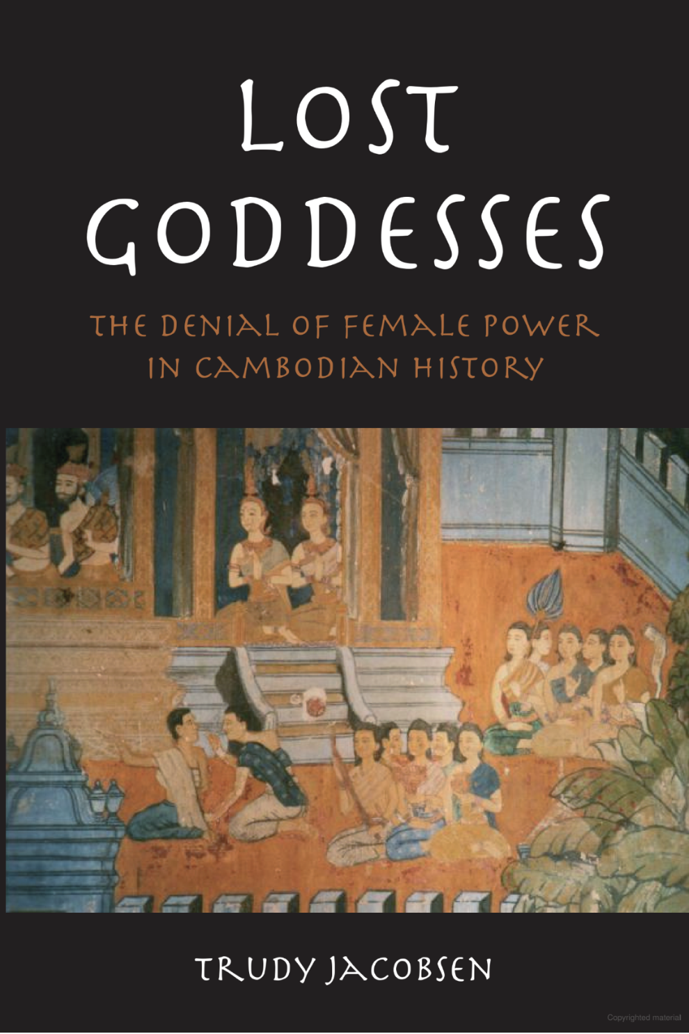 Lost Goddesses The Denial Of Female Power In Cambodian Trudy Jacobsen