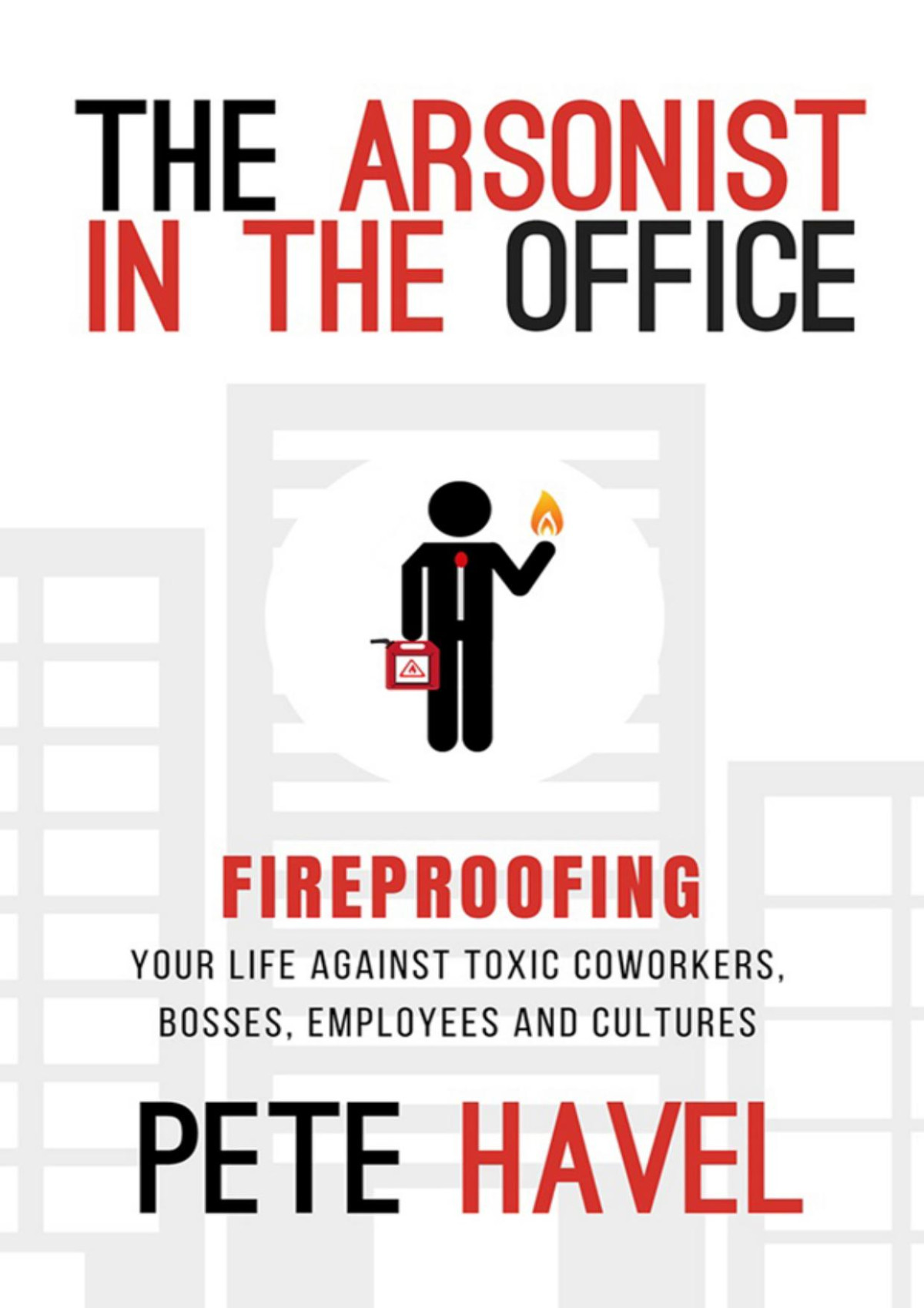 The Arsonist In The Office Pete Havel
