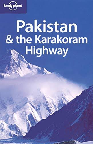 Lonely Planet Pakistan The Karakoram Highway 2007 Lindsay Brown