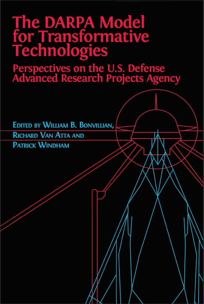 Darpa Model For Transformative Technologies Perspectives On The Us Defense Advanced Research Agency William B Bonvillian