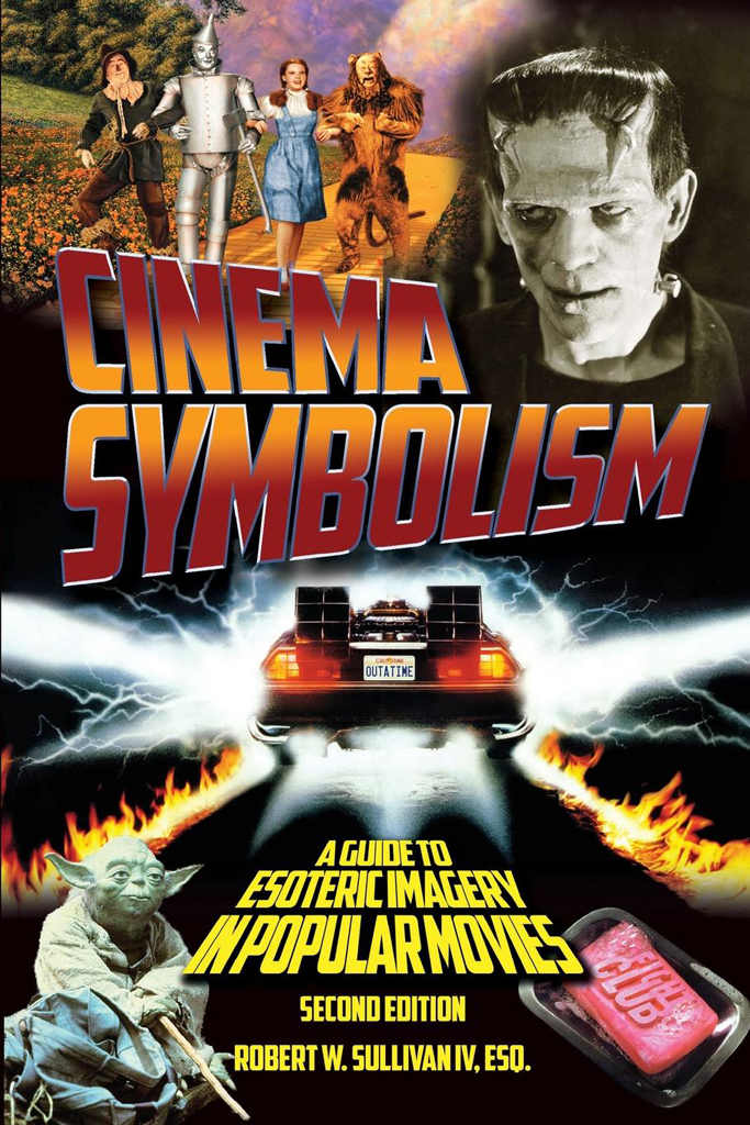 Cinema Symbolism A Guide To Esoteric Imagery In Popular Movies Second Edition Robert W Sullivan Iv