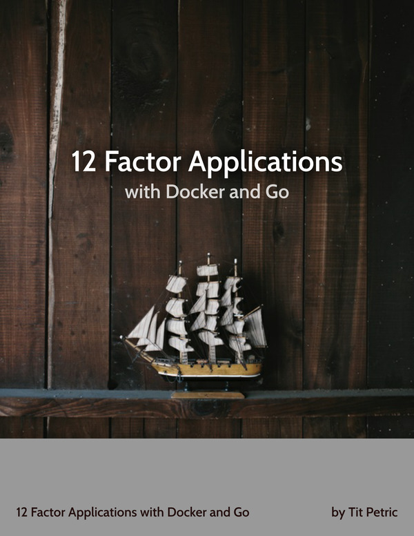 12 Factor Applications With Docker And Go Tit Petric Tit Petric