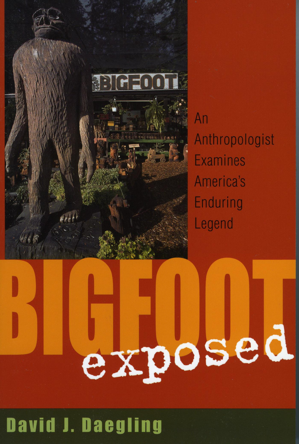 Bigfoot Exposed An Anthropologist Examines Americas Enduring Legend David J Daegling