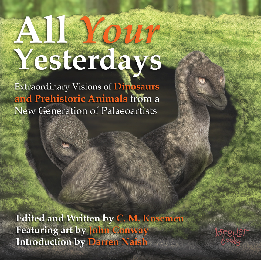 All Your Yesterdays Extraordinary Visions Of Dinosaurs And Prehistoric Animals 1st Edition Cmkosemen