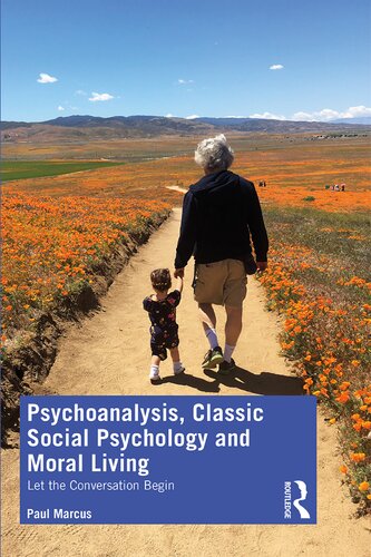 Psychoanalysis Classic Social Psychology And Moral Living Let The Conversation Begin First Edition Paul Marcus