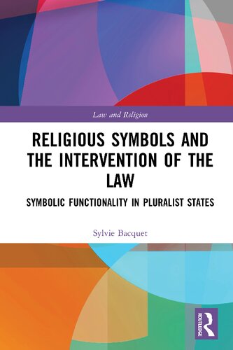 Religious Symbols And The Intervention Of The Law Symbolic Functionality In Pluralist States First Edition Sylvie Bacquet