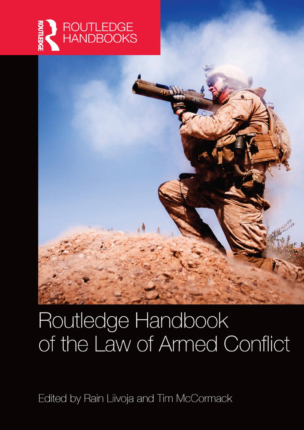 Routledge Handbook Of The Law Of Armed Conflict Edited By Rain Liivoja And Tim Mccormack
