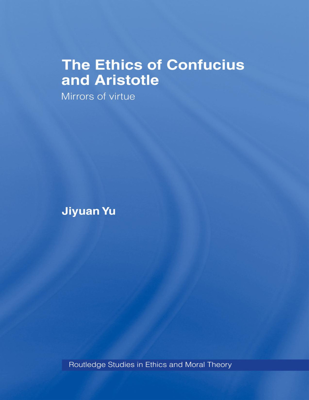 The Ethics Of Confucius And Aristotle Jiyuan Yu