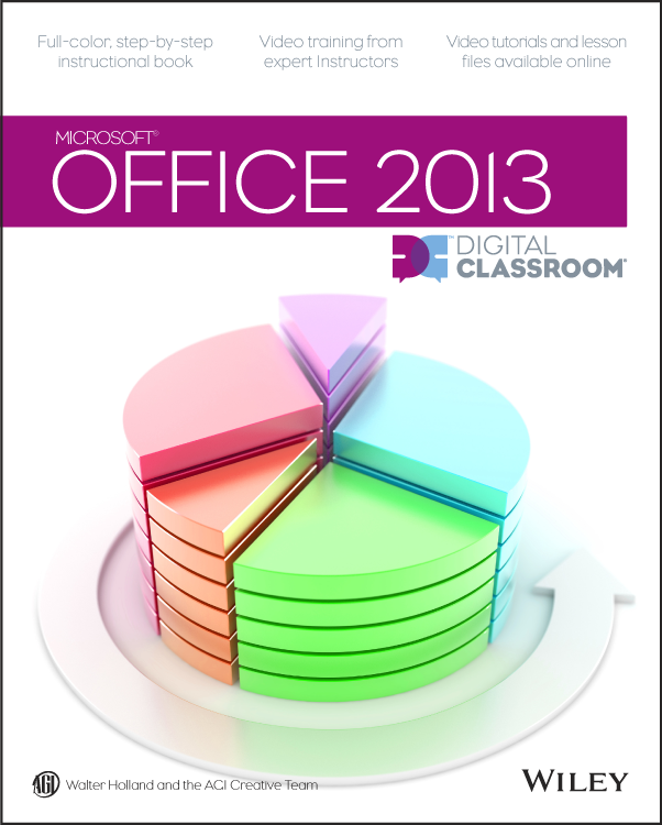 Office 2013 Digital Classroom Walter Holland Agi Creative Team