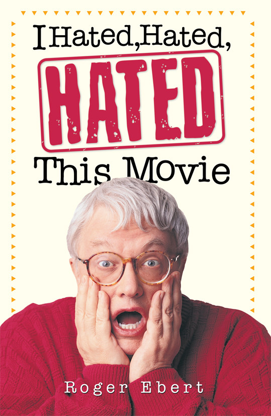 I Hated Hated Hated This Movie Roger Ebert Ebert Roger
