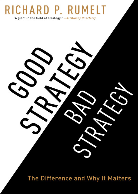 Good Strategy Bad Strategy Richard Rumelt Rumelt Richard