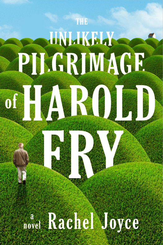 The Unlikely Pilgrimage Of Harold Fry Rachel Joyce