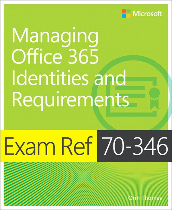 Exam Ref 70346 Managing Office 365 Identities And Requirements Orin Thomas