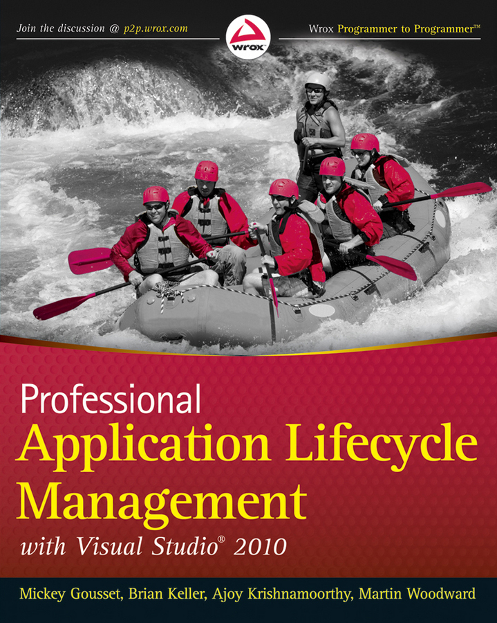 Professional Application Lifecycle Management With Visual Studio 2010 Mickey Gousset Brian Keller Ajoy Krishnamoorthy Martin Woodward Gousset